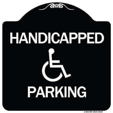 Signmission Handicapped Parking Heavy-Gauge Aluminum Architectural Sign, 18" x 18", BW-1818-24629 A-DES-BW-1818-24629